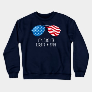 Funny 4th of July Shirt (Liberty and Stuff) Crewneck Sweatshirt